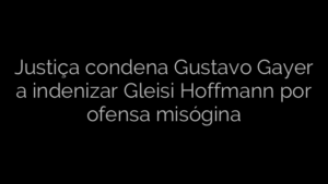 ​Justiça condena Gustavo Gayer a indenizar Gleisi Hoffmann por ofensa misógina 